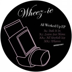 Wheez-ie all werked up Wheez-ie all werked up